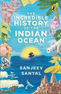 The Incredible History of the Indian Ocean | Sanjeev Sanyal | 