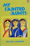My Sainted Aunts | Bulbul Sharma | 