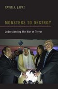 Monsters to Destroy | Bapat, Navin A. (professor of Political Science, Professor of Political Science, University of North Carolina) | 