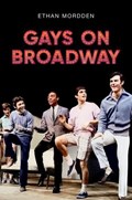 Gays on Broadway | independentscholar)Mordden Ethan( | 