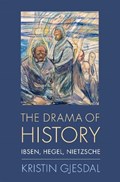 The Drama of History | Kristin (Professor of Philosophy, Professor of Philosophy, Temple University) Gjesdal | 
