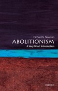 Abolitionism | Richard S. (Professor of History, Professor of History, Rochester Institute of Technology) Newman | 