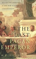 The Last Pagan Emperor | TEITLER,  H.C. (Professor of Ancient History, Emeritus, at Utrecht University) | 