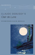 Claude Debussy's Clair de Lune | Gurminder Kaur (Associate Professor of Music, Associate Professor of Music, Wellesley College) Bhogal | 