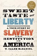 Sweet Taste of Liberty | W. Caleb (Mary Gibbs Jones Professor of Humanities, Mary Gibbs Jones Professor of Humanities, Rice University) McDaniel | 