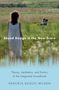 Sound Design is the New Score | Danijela (Lecturer, Lecturer, School of Film, Music, and Theatre, University College Cork) Kulezic-Wilson | 