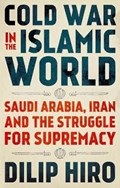 Cold War in the Islamic World | Dilip Hiro | 