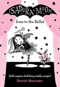 Isadora Moon Goes to the Ballet | Harriet (, Barton le Clay, Bedfordshire, Uk) Muncaster | 