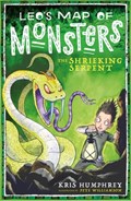 Leo's Map of Monsters: The Shrieking Serpent | Kris Humphrey | 