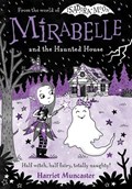 Mirabelle and the Haunted House | Harriet Muncaster | 