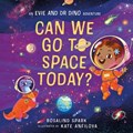 Evie and Dr Dino: Can We Go to Space Today? | Rosalind Spark | 
