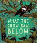 What the Crow Saw Below | Robert Tregoning | 