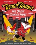 Reggie Rabbit: The Great Carrot Heist | Swapna Haddow | 