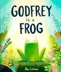 Godfrey is a Frog | Alex Latimer | 