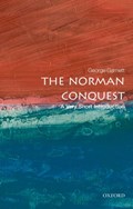 The Norman Conquest: A Very Short Introduction | George (, Tutorial Fellow in Modern History, University of Oxford) Garnett | 