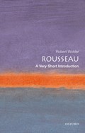 Rousseau: A Very Short Introduction | Robert (, formerly Senior Lecturer in Political Science, Yale University) Wokler | 