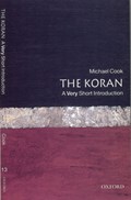 The Koran: A Very Short Introduction | Michael (Cleveland E. Dodge Professor in the Department of Near Eastern Studies, Cleveland E. Dodge Professor in the Department of Near Eastern Studies, University of Princeton) Cook | 