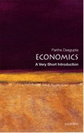 Economics: A Very Short Introduction | Partha (, Frank Ramsey Professor of Economics, University of Cambridge, and Fellow of St John's College, Cambridge) Dasgupta | 