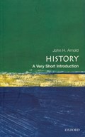 History: A Very Short Introduction | John H. (Professor of History, School of History, Classics and Archaeology,, Professor of History, School of History, Classics and Archaeology,, Birkbeck, University of London) Arnold | 