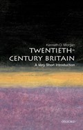 Twentieth-Century Britain: A Very Short Introduction | Kenneth O. (Research Professor, University of Wales, Aberystwyth; Lecturer in Modern History, Research Professor, University of Wales, Aberystwyth; Lecturer in Modern History, University of Oxford) Morgan | 