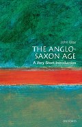 The Anglo-Saxon Age: A Very Short Introduction | John (Fellow and Prelector in Modern History, Fellow and Prelector in Modern History, The Queen's College, Oxford) Blair | 