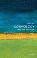 Cosmology: A Very Short Introduction | Peter (Professor of Theoretical Astrophysics and Head of the School of Mathematical and Physical Sciences, Professor of Theoretical Astrophysics and Head of the School of Mathematical and Physical Sciences, University of Sussex) Coles | 