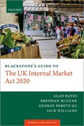 Blackstone's Guide to the UK Internal Market Act 2020 | George (Barrister, Barrister, Monckton Chambers) Peretz ; Alan (Barrister, Barrister, Monckton Chambers) Bates ; Brendan (Barrister, Barrister, Monckton Chambers) McGurk ; Jack (Barrister, Barrister, Monckton Chambers) Williams | 