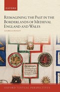 Reimagining the Past in the Borderlands of Medieval England and Wales | Georgia (Assistant Professor of English, Assistant Professor of English, Saint Anselm College) Henley | 