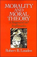 Morality and Moral Theory | Robert B. (Associate Professor of Philosophy, Associate Professor of Philosophy, University of Southern Maine) Louden | 