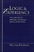Logic and Experience | William P. (Professor of Law, Professor of Law, New York Law School) LaPiana | 