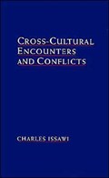 Cross-Cultural Encounters and Conflicts | Charles (Bayard Dodge Professor of Near Eastern Studies, Emeritus, Bayard Dodge Professor of Near Eastern Studies, Emeritus, Princeton University) Issawi | 