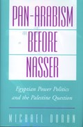 Pan-Arabism Before Nasser | Michael (Associate Professor of Near Eastern Studies, Associate Professor of Near Eastern Studies, Princeton University) Doran | 