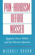Pan-Arabism before Nasser | Michael (Associate Professor of Near Eastern Studies, Associate Professor of Near Eastern Studies, Princeton University) Doran | 