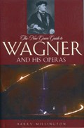 The New Grove Guide to Wagner and His Operas | Barry Millington | 