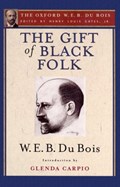 The Gift of Black Folk (The Oxford W. E. B. Du Bois) | W. E. B. Du Bois | 