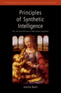 Principles of Synthetic Intelligence PSI: An Architecture of Motivated Cognition | Joscha Bach | 