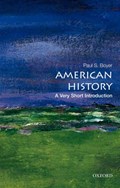 American History: A Very Short Introduction | Paul S. (Formerly a Professor of History Emeritus, Formerly a Professor of History Emeritus, University of Wisconsin-Madison, Madison, Wi, Us) Boyer | 