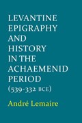 Levantine Epigraphy and History in the Achaemenid Period (539-322 BCE) | Paris)Lemaire Andre(Sorbonne | 