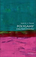 Polygamy: A Very Short Introduction | Sarah M. S. (Professor of History, Professor, Robinson College, Cambridge University) Pearsall | 
