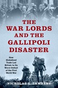 The War Lords and the Gallipoli Disaster | independentscholar)Lambert NicholasA.(independentscholar | 