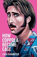 How Coppola Became Cage | Journalist)Schonfeld Zach(Journalist | 