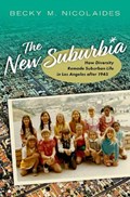 The New Suburbia | Becky M. (Research Affiliate, Research Affiliate, Huntington-Usc Institute on California and the West) Nicolaides | 