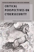 Critical Perspectives on Cybersecurity | ANWAR (ASSISTANT PROFESSOR OF POLITICAL SCIENCE,  Assistant Professor of Political Science, Stonehill College) Mhajne ; Alexis (Associate Professor of Political Science, Associate Professor of Political Science, Troy University) Henshaw | 