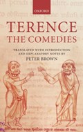 Terence, The Comedies | Peter (Lecturer in Classics at Oxford University and Fellow of Trinity College) Brown | 