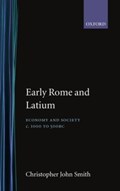 Early Rome and Latium | Christopher John (Lecturer in Ancient History, Lecturer in Ancient History, University of St Andrews) Smith | 