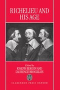 Richelieu and his Age | JOSEPH (READER IN HISTORY,  Reader in History, University of Manchester) Bergin ; Laurence (Tutor and Fellow in Modern History, Tutor and Fellow in Modern History, Magdalen College, Oxford) Brockliss | 