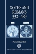 Goths and Romans 332-489 | Peter (Murray Research Fellow in History, Murray Research Fellow in History, Worcester College, Oxford) Heather | 
