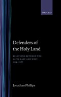 Defenders of the Holy Land | Jonathan (Lecturer in Medieval History, Lecturer in Medieval History, Royal Holloway College, University of London) Phillips | 