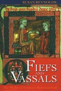 Fiefs and Vassals | Susan (Emeritus Fellow, Emeritus Fellow, Lady Margaret Hall, Oxford) Reynolds | 