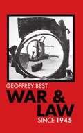 War and Law since 1945 | Geoffrey (formerly Professor of History, formerly Professor of History, Universities of Edinburgh and Sussex) Best | 